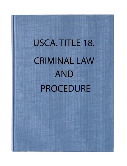 USCA. Title 18. Crimes and Criminal Procedure 2017