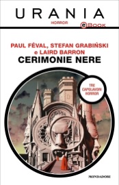 Cerimonie nere (Urania) - Paul Féval, Stefan Grabiński & Laird Barron