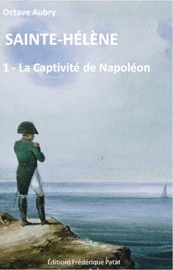 Sainte-Hélène Tome 1 - Octave Aubry