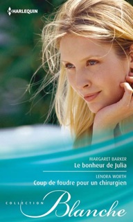 Le bonheur de Julia - Coup de foudre pour un chirurgien by Margaret Barker & Lenora Worth