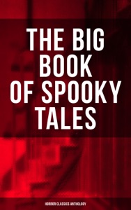 The Big Book of Spooky Tales - Horror Classics Anthology