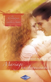 Mariage en Louisiane (Saga Les Héritières de la Nouvelle-Orléans vol. 8) by Ingrid Weaver