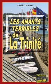Les Amants terribles de la Trinité - Gisèle Guillo