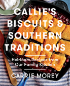 Callie's Biscuits and Southern Traditions - Carrie Morey