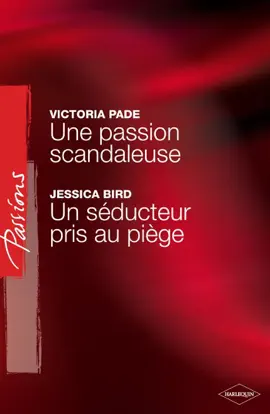 Read: Une passion scandaleuse - Un séducteur pris Book au piège (Harlequin Passions)