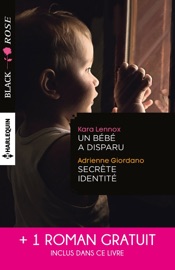 Un bébé a disparu - Secrète identité - Face au doute - Kara Lennox, Adrienne Giordano & Elle James
