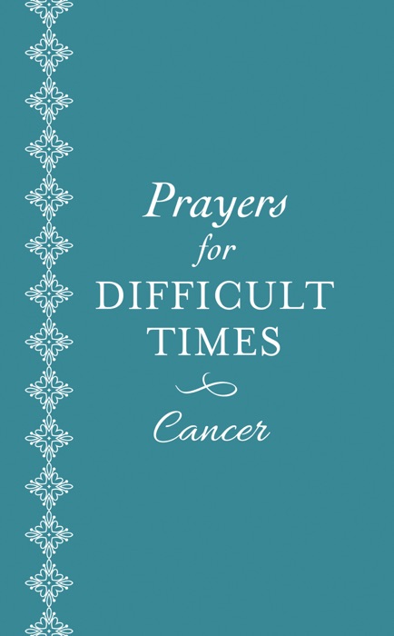 Prayers for Difficult Times: Cancer