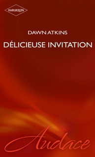 Délicieuse invitation (Harlequin Audace) by Dawn Atkins