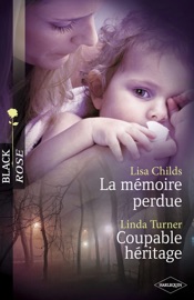 La mémoire perdue - Coupable héritage (Harlequin Black Rose) - Lisa Childs & Linda Turner