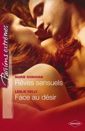 Rêves sensuels - Face au désir - Marie Donovan & Leslie Kelly