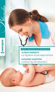 La vocation d'une sage-femme - L'enfant du Dr Hamilton by Alison Roberts & Susanne Hampton