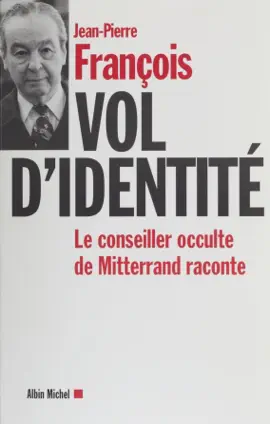 Read: Vol d'identité : le conseiller occulte de Mitterrand raconte Book