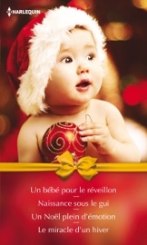 Un bébé pour le réveillon - Naissance sous le gui - Un Noël plein d'émotion - Le miracle d'un hiver - Ann Major, Laura Iding, Amy Andrews & Carol Marinelli by  Ann Major, Laura Iding, Amy Andrews & Carol Marinelli PDF Download
