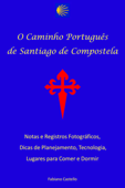 O Caminho Português de Santiago de Compostela - Fabiano Castello