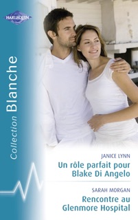 Un rôle parfait pour Blake Di Angelo - Rencontre au Glenmore Hospital (Harlequin Blanche) by Janice Lynn & Sarah Morgan