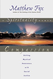 A Spirituality Named Compassion - Matthew Fox