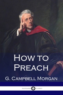 How to Preach by G. Campbell Morgan