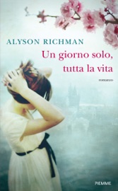 Un giorno solo, tutta la vita - Alyson Richman