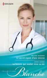 Le secret espoir d'une interne - La femme qui voulait vivre sa vie - Melanie Milburne & Louisa George by  Melanie Milburne & Louisa George PDF Download