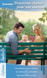 Deuxième chance pour une maman - Maggie Kingsley, Miranda Lee & Lucy Clark by  Maggie Kingsley, Miranda Lee & Lucy Clark PDF Download