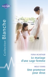 Le mariage d'une sage-femme - Une promesse pour deux (Harlequin Blanche) - Fiona McArthur & Molly Evans by  Fiona McArthur & Molly Evans PDF Download