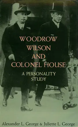 Read: Book Woodrow Wilson and Colonel House: A Personality Study