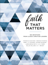 Faith That Matters - Frederick Buechner, Brennan Manning, Henri Nouwen, Eugene H. Peterson, James K. Smith, A. W. Tozer, Dallas Willard &amp; N. T. Wright Cover Art