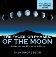 Baby Professor - The Faces, or Phases, of the Moon - Astronomy Book for Kids  Children's Astronomy Books artwork