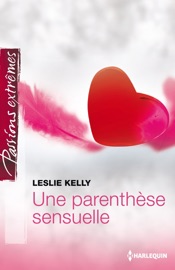 Une parenthèse sensuelle - Leslie Kelly