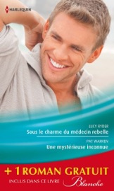 Sous le charme du médecin rebelle - Une mystérieuse inconnue - Retour aux urgences - Lucy Ryder, Pat Warren & Carol Marinelli by  Lucy Ryder, Pat Warren & Carol Marinelli PDF Download