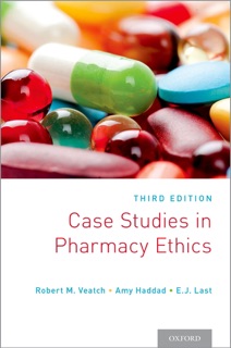 Case Studies in Pharmacy Ethics by Robert M. Veatch, Amy Haddad & E.J. Last