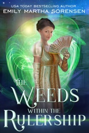 The Weeds Within the Rulership - Emily Martha Sorensen