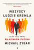 Wszyscy ludzie Kremla - Michail Zygar