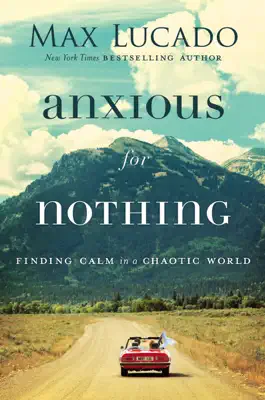 Anxious for Nothing by Max Lucado book