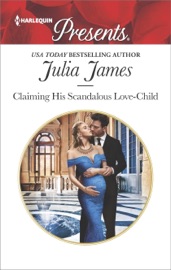 Claiming His Scandalous Love-Child - Julia James