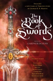 The Book of Swords - Gardner Dozois, George R.R. Martin, Robin Hobb, Scott Lynch & Garth Nix