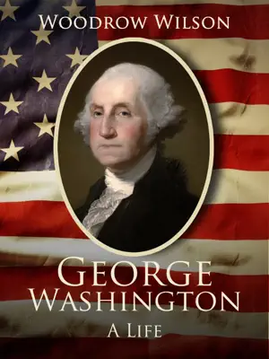 George Washington by Woodrow Wilson book