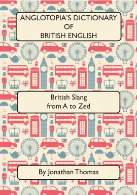 Read: Anglotopia's Book Dictionary of British English 2nd Edition