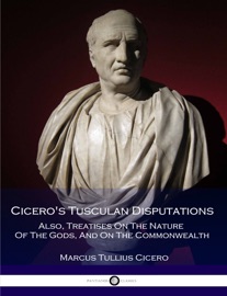 Cicero's Tusculan Disputations - Marcus Tullius Cicero