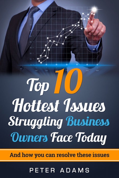 Top 10 Hottest Issues Struggling Business Owners Face Today in 2017