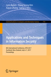 Applications and Techniques in Information Security - Lynn Batten, Dong Seong Kim, Xuyun Zhang & Gang Li