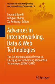 Advances in Internetworking, Data & Web Technologies by Leonard Barolli, Mingwu Zhang & Xu An Wang