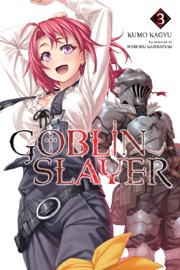 Goblin Slayer, Vol. 3 (Light Novel) - Kumo Kagyu & Noboru Kannatuki