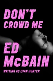 Don't Crowd Me - Ed McBain