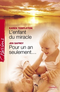 L'enfant du miracle - Pour un an seulement... (Harlequin Passions) by Karen Templeton & Jen Safrey