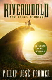 Riverworld and Other Stories - Philip José Farmer