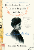 The Selected Letters of Laura Ingalls Wilder - William Anderson & Laura Ingalls Wilder