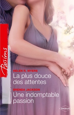 La plus douce des attentes - Une indomptable passion