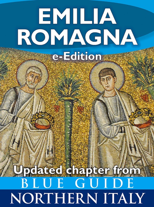 Emilia Romagna (Updated Chapter from Blue Guide Northern Italy)