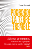 Pourquoi la terre tremble - Pascal Bernard